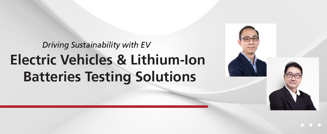 Driving Sustainability With EV: Electric Vehicles & Lithium-Ion Batteries Testing Solutions