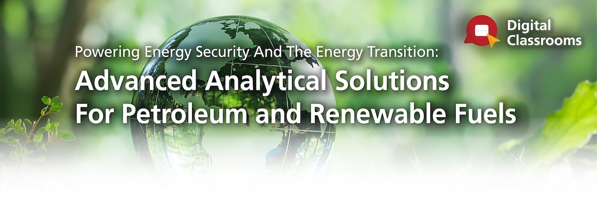 Powering Energy Security and the Energy Transition: Advanced Analytical Solutions for Petroleum and Renewable Fuels | Shimadzu