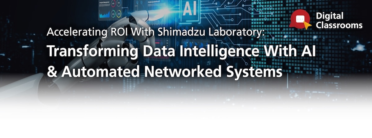 
http://prod-d10.shimadzu.com.sg/an/sites/shimadzu.com.sg.an/files/2024/Digital%20Classrooms/FY26/20260818-WBN-Accelerating-ROI-Living-Lab-Banner.jpg | Shimadzu