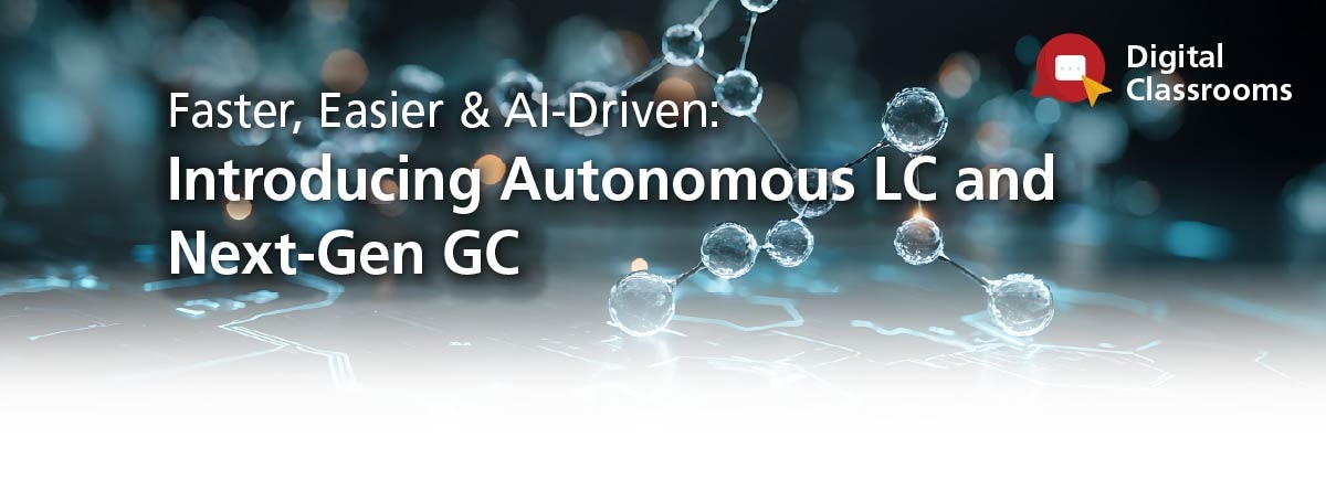 Faster, Easier & AI-Driven: Introducing Autonomous LC and Next-Gen GC | Shimadzu