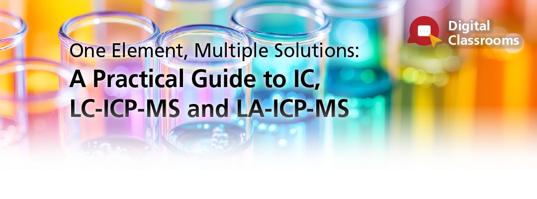 One Element, Multiple Solutions: A Practical Guide to IC, LC-ICP-MS and LA-ICP-MS