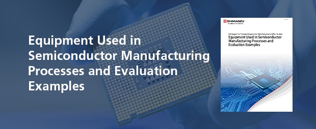 Equipment Used In Semiconductor Manufacturing Processes And Evaluation Examples