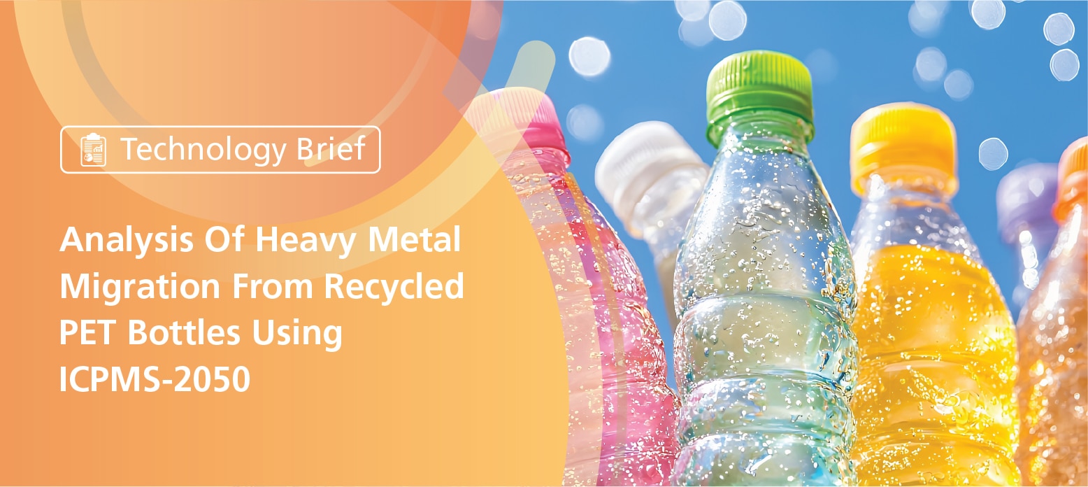 Analysis Of Heavy Metal Migration From Recycled PET Bottles Using ICPMS-2050 | Shimadzu