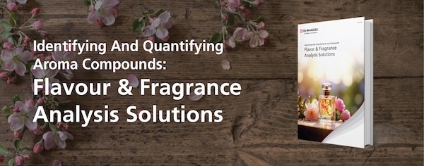 Identifying And Quantifying Aroma Compounds: Flavour & Fragrance Analysis Solutions | Shimadzu