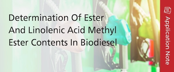 Determination Of Ester And Linolenic Acid Methyl Ester Contents In Biodiesel | Shimadzu