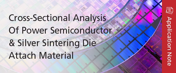 Cross-Sectional Analysis Of Power Semiconductor & Silver Sintering Die Attach Material | Shimadzu