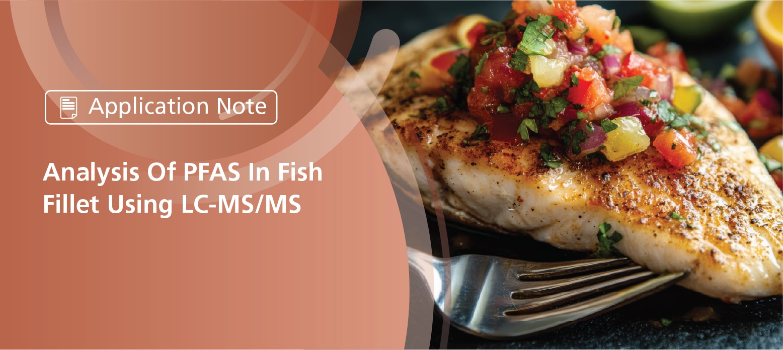 Analysis of Per- and Polyfluoroalkyl Substances(PFAS) using Triple Quadrupole Mass Spectrometer Part 1 -Fish Fillet