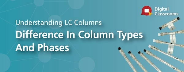 Understanding LC Columns - Difference In Column Types And Phases