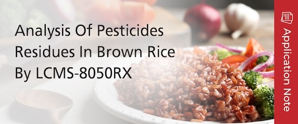Analysis Of Pesticides Residues In Brown Rice By LCMS-8050RX | Shimadzu