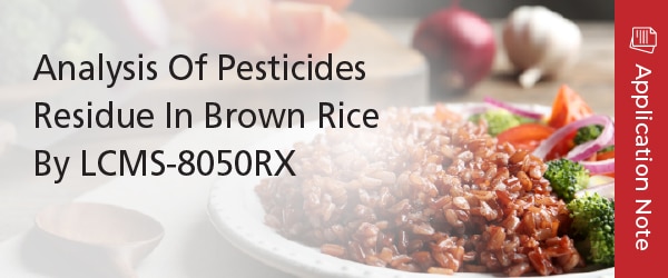 Analysis Of Pesticides Residues In Brown Rice By LCMS-8050RX | Shimadzu