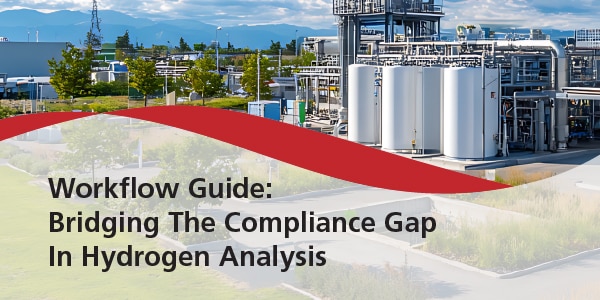 Workflow Guide: Bridging The Compliance Gap in Hydrogen Analysis