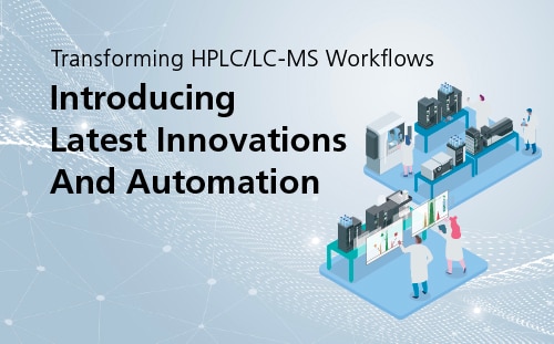 Latest Innovations And Automation In HPLC/LC-MS Workflows | Shimadzu