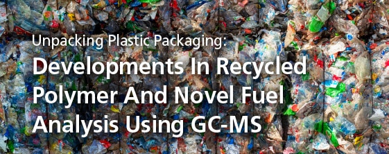 Developments In Recycled Polymer And Novel Fuel Analysis Using GC-MS | Shimadzu