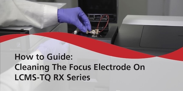 How to Guide: Cleaning the Focus Electrode On  LCMS-TQ RX Series | Shimadzu