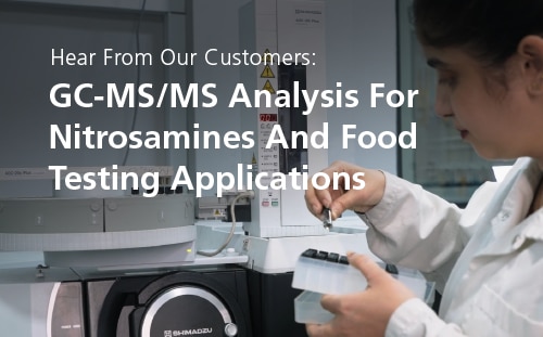 GC-MS/MS Analysis For Nitrosamines And Food Testing Applications | Shimadzu