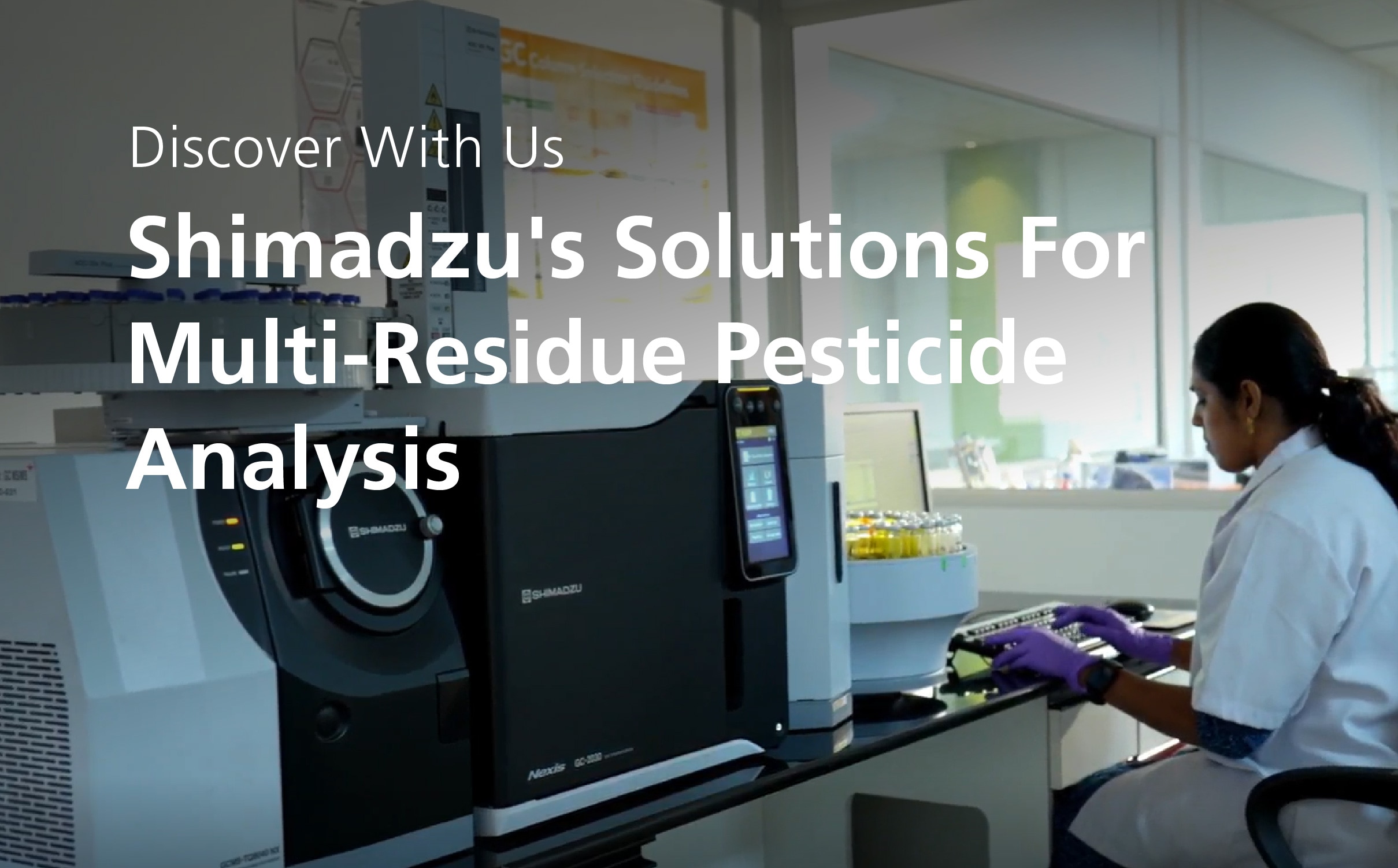 Discover With Us: Shimadzu's Solutions For Multi-Residue Pesticide Analysis
