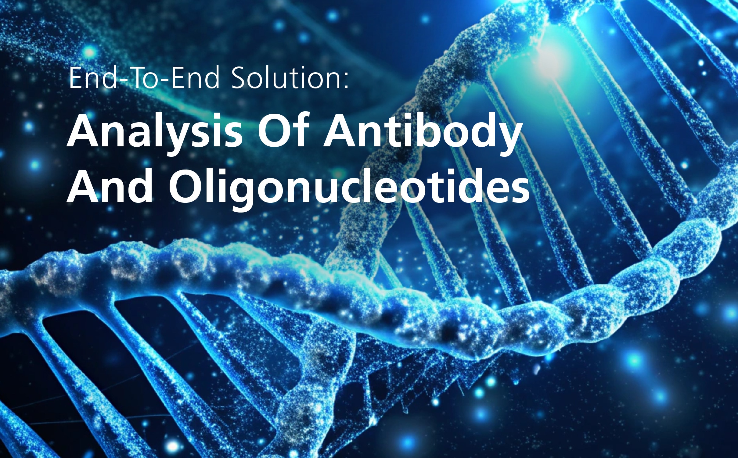 End-To-End Solution: Analysis Of Antibody And Oligonucleotides