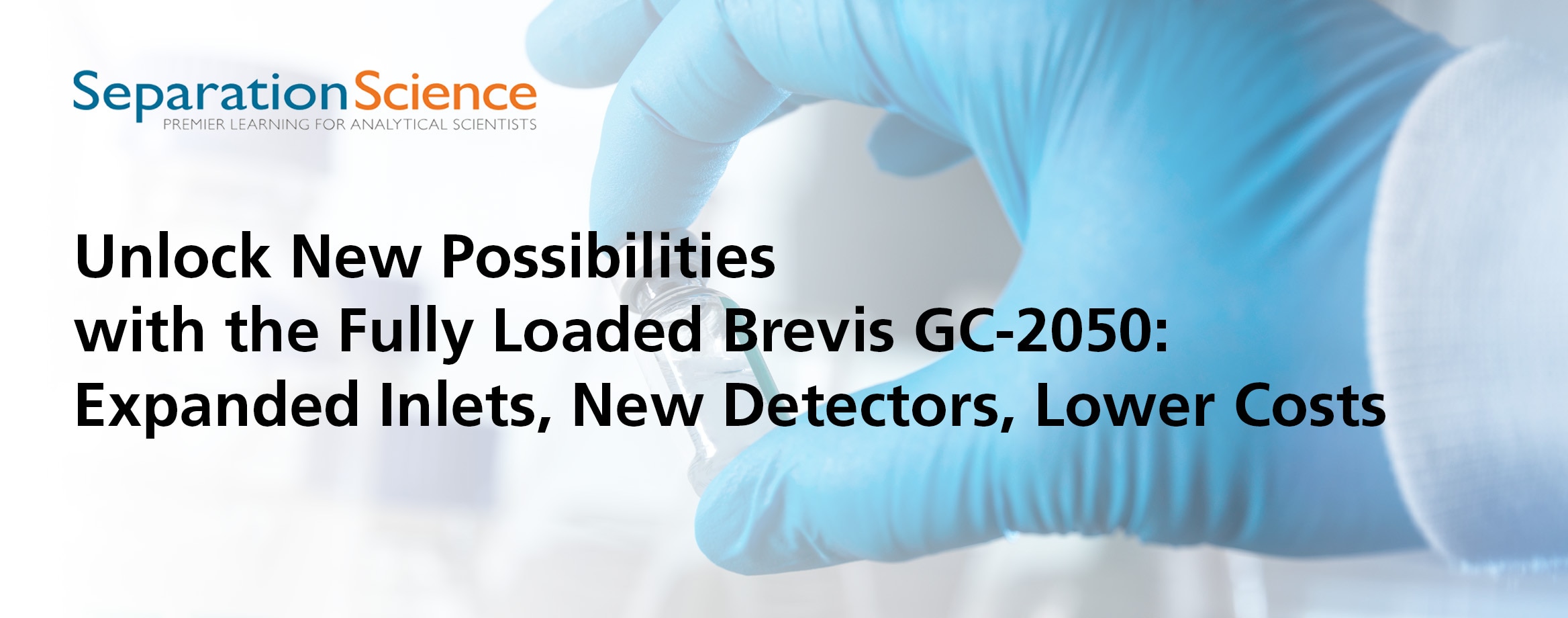 Unlock New Possibilities With The Fully Loaded Brevis GC-2050: Expanded Inlets, New Detectors, Lower Costs