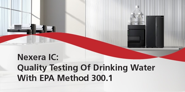 Analysis Of Inorganic Anions In Drinking Water According To EPA Method 300.1 | Shimadzu