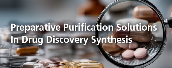 Preparative Purifications Solutions In Drug Discovery Synthesis | Shimadzu