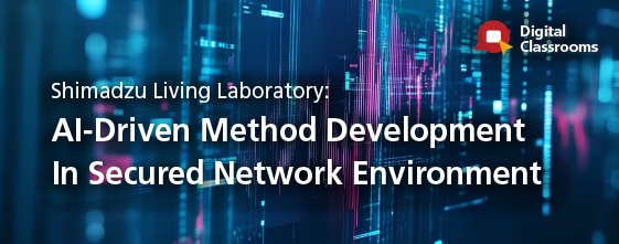 Living Laboratory: AI-Driven Method Development | Shimadzu