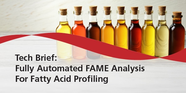 Tech Brief: Fully Automated FAME Analysis For Fatty Acid Profiling