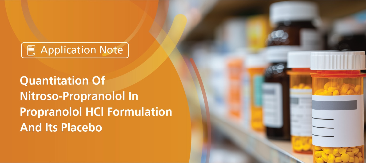 Quantitation Of Nitroso-Propanolol In Propranolol HCI Formulation And Its Placebo | Shimadzu