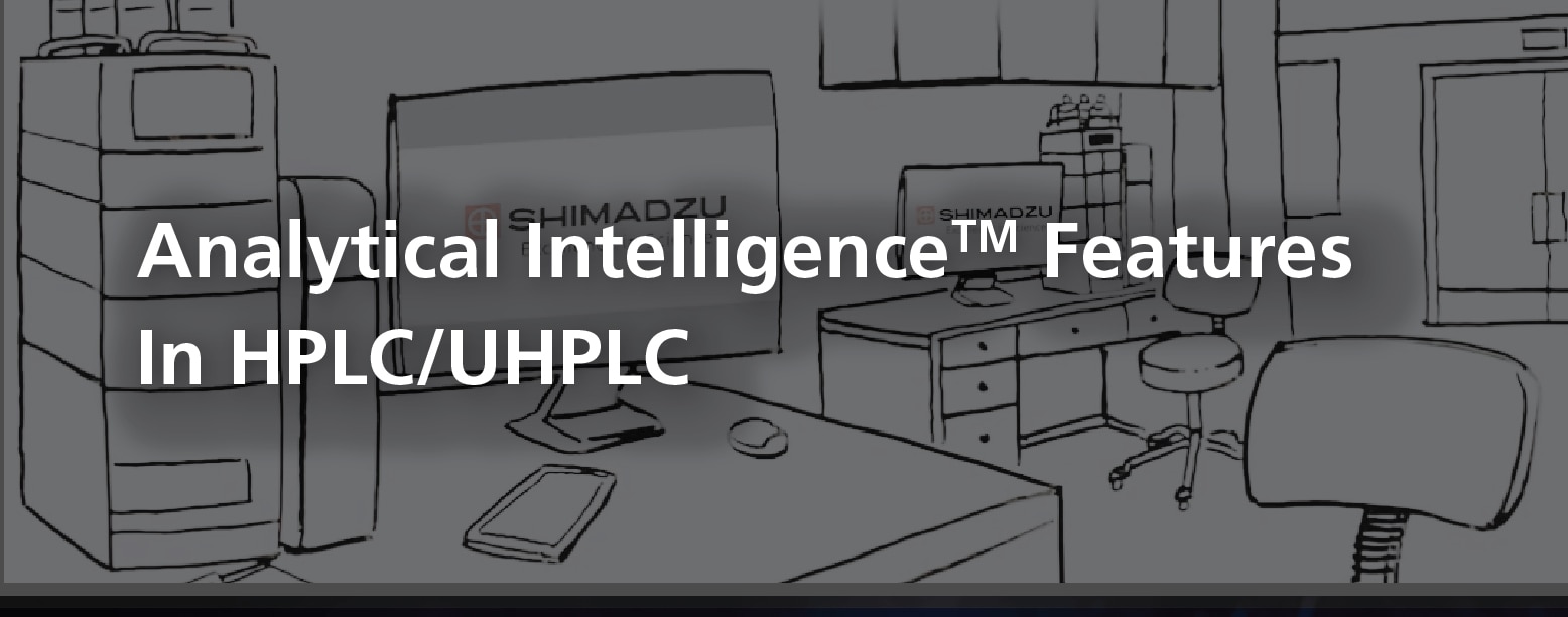 Analytical Intelligence™ Features In HPLC/UHPLC | Shimadzu