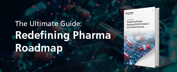 Redefining Pharma Roadmap With Shimadzu | Shimadzu