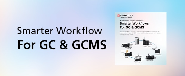Smarter Workflow For GC & GCMS | Shimadzu