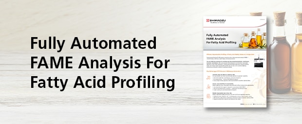 Fully Automated FAME Analysis For Fatty Acid Profiling
 | Shimadzu