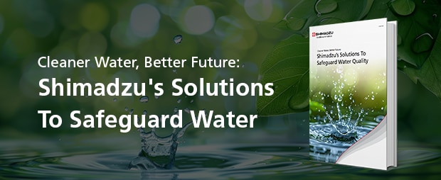 Cleaner Water, Better Future: Shimadzu's Solutions To Safeguard Water Quality