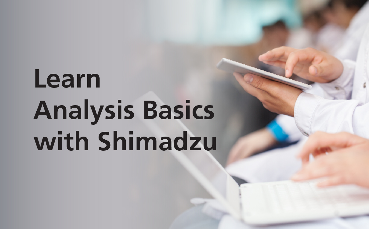 Learn Analysis Basics with Shimadzu