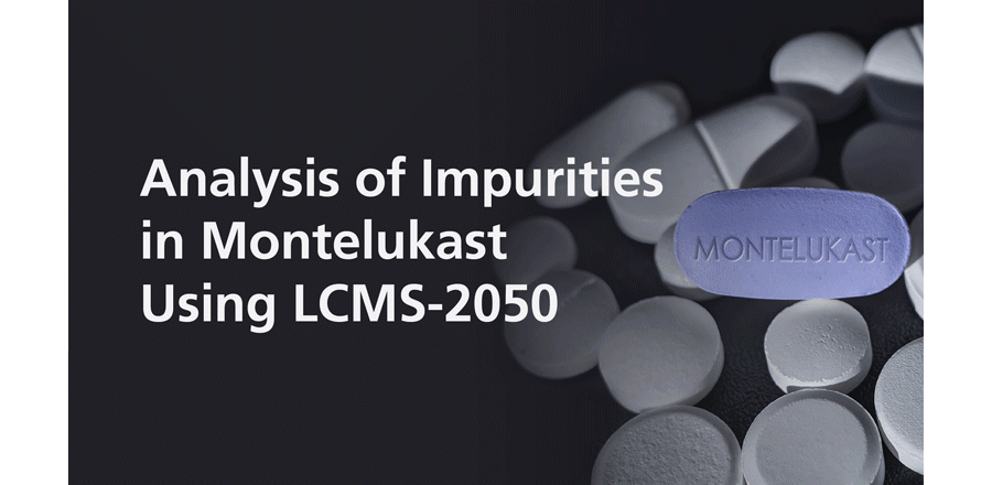 Analysis of Impurities in Montelukast