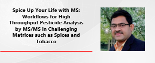 Workflows for High Throughput Pesticide Analysis by MS/MS in Challenging Matrices such as Spices and Tabacco