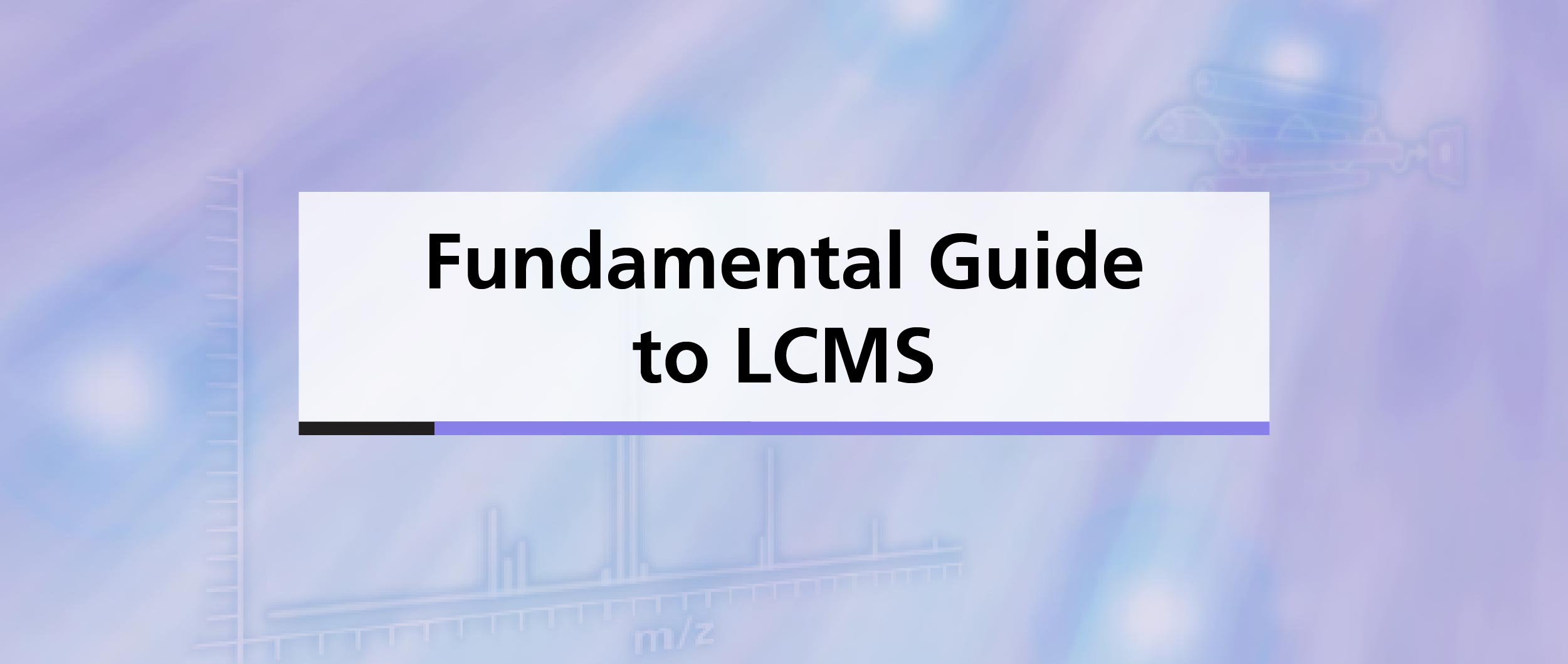 Fundamental Guide to LCMS