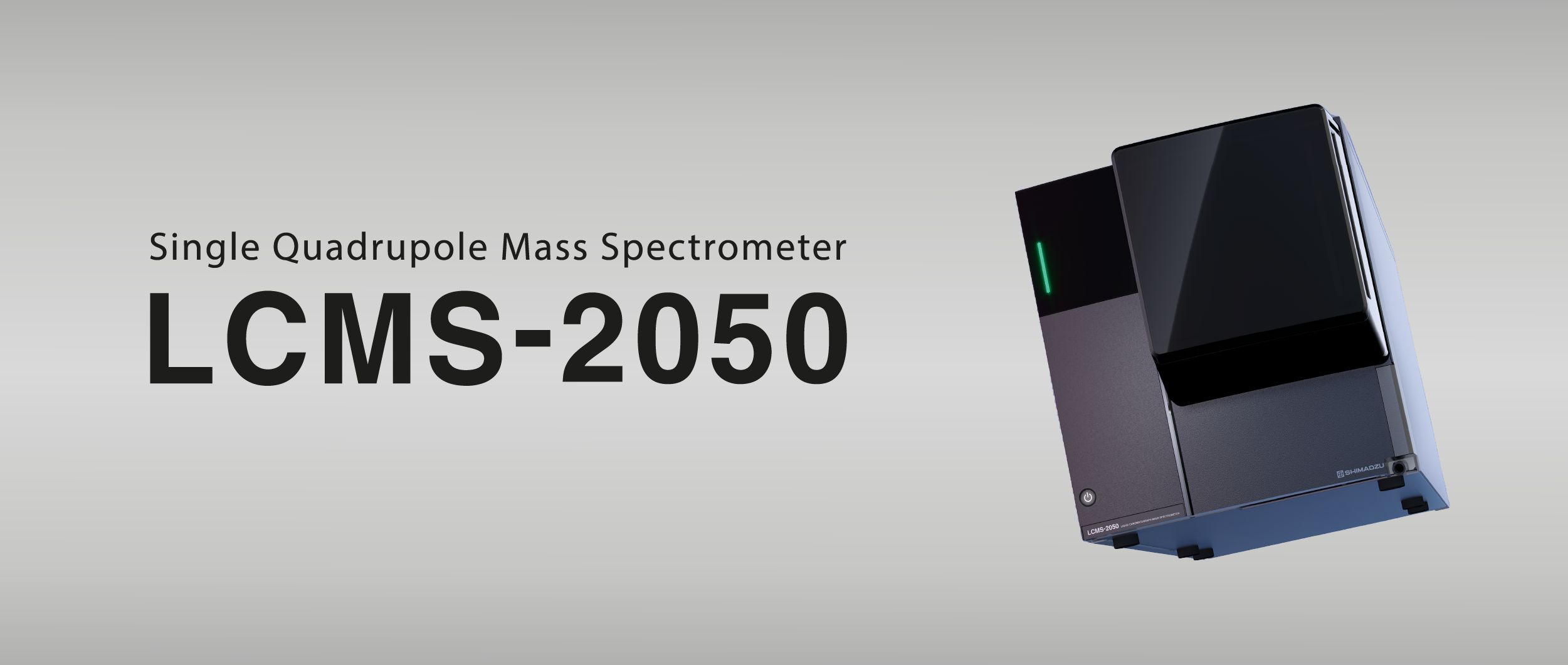LCMS-2050, Single Quadrupole Mass Spectrometer