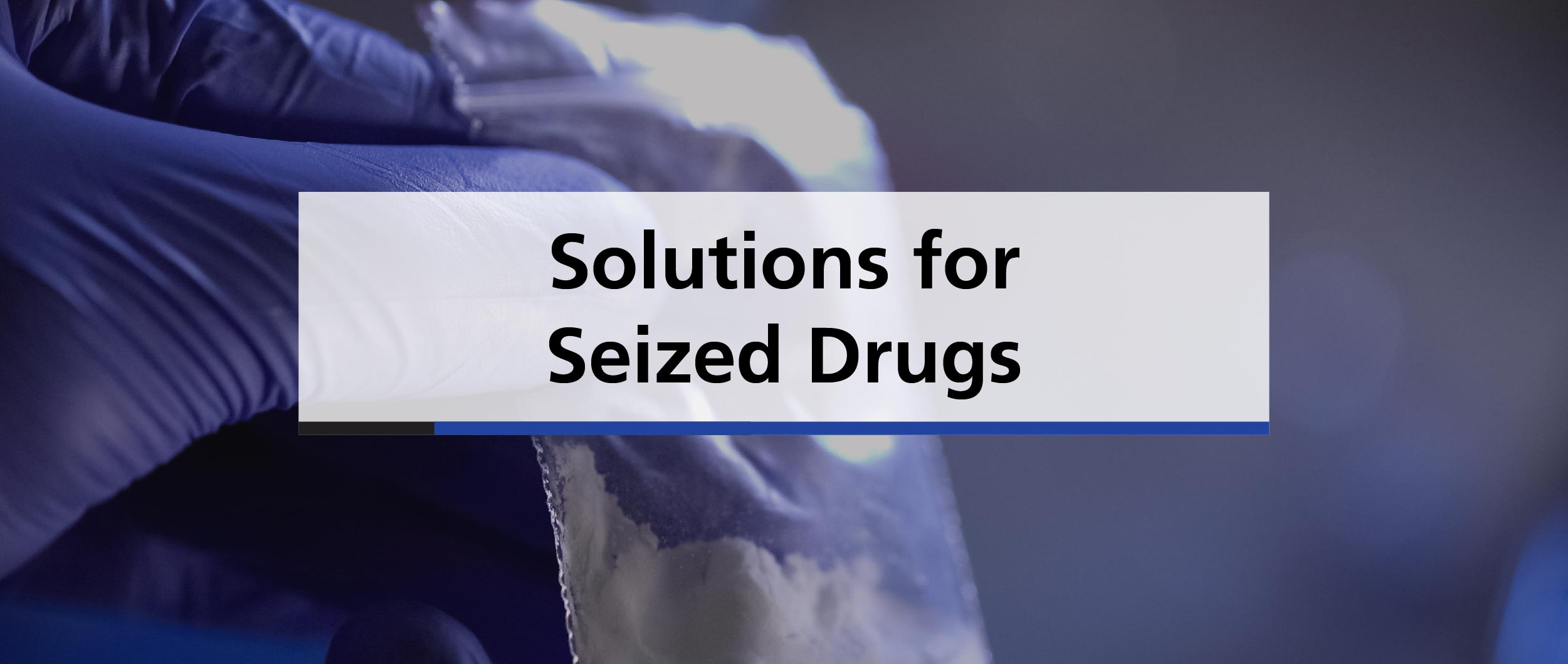 Solutions for Seized Drugs