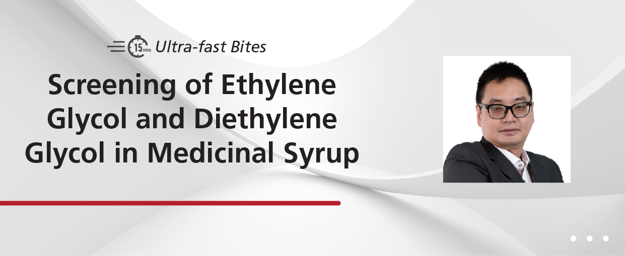 UF Bites - Screening of Ethylene Glycol and Diethylene Glycol in Medicinal Syrup