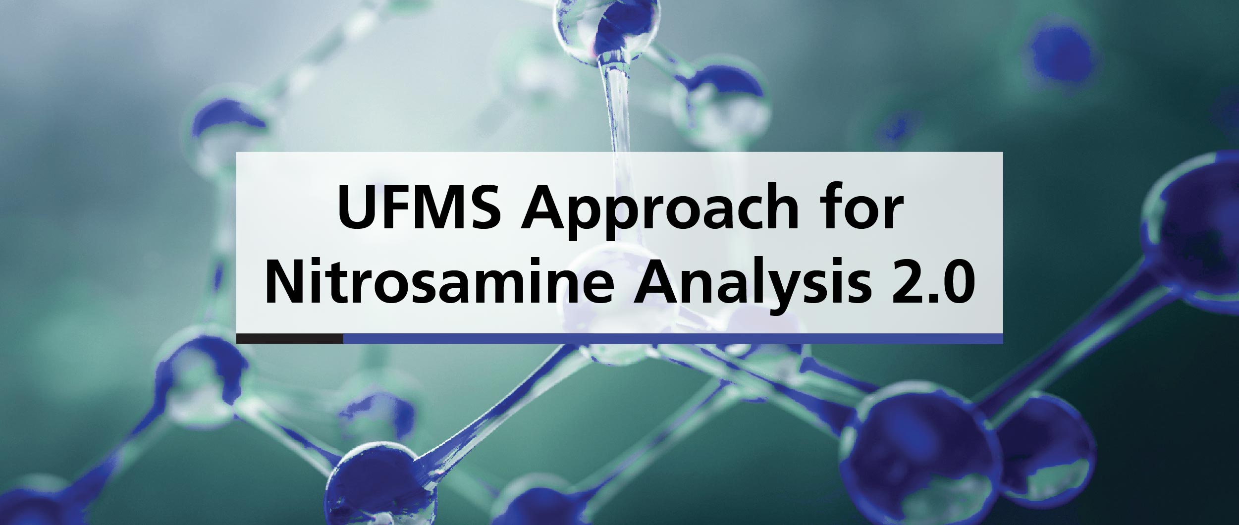 UFMS Approach for Nitrosamine Analysis 2.0