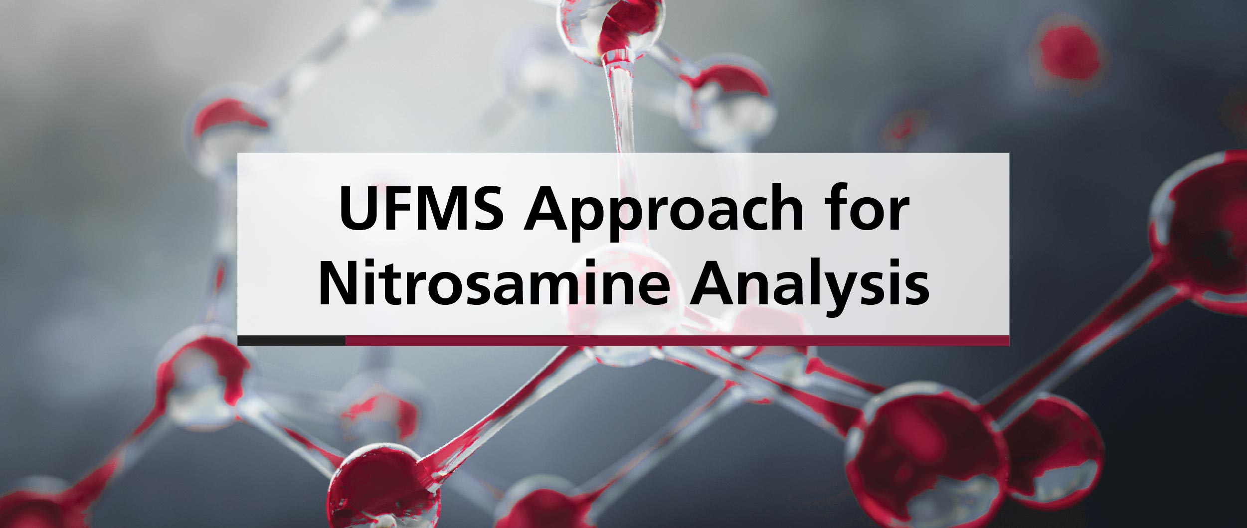 UFMS Approach for Nitrosamine Analysis