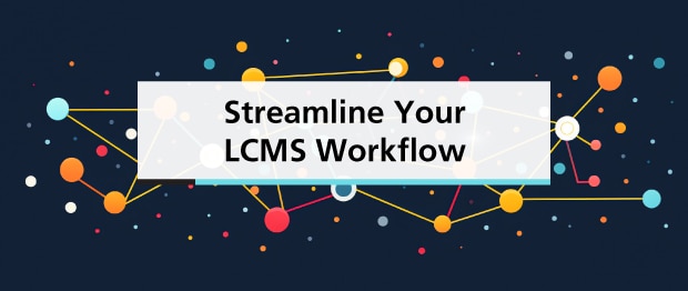 Streamline Your LC-MS Workflow