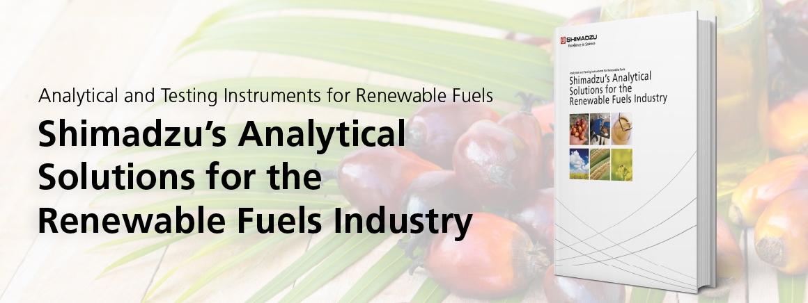 Shimadzu's Analytical Solutions for the Renewable Fuels Industry