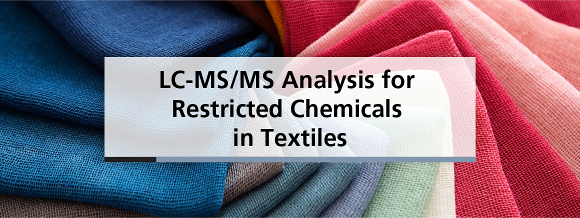 LC-MS/MS Analysis for Restricted Chemicals Change to Value