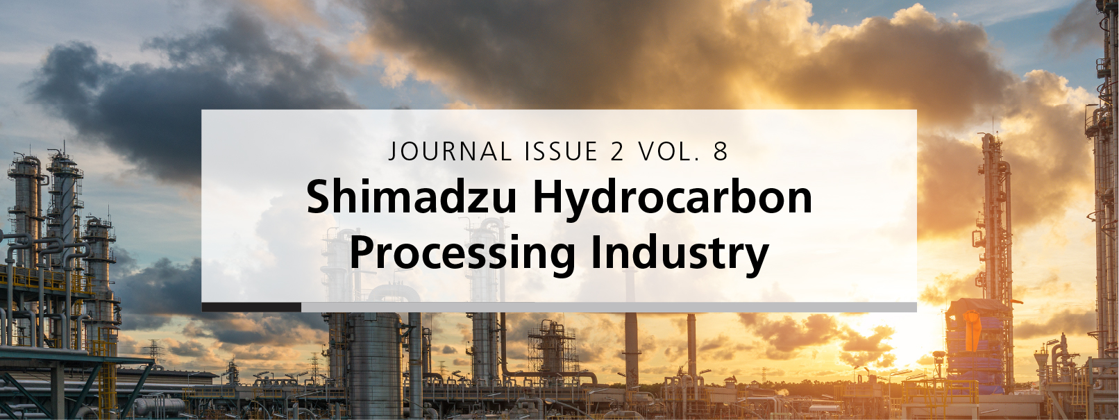 Journal Issue 2 Vol. 8, Shimadzu Hydrocarbon Processing Industry