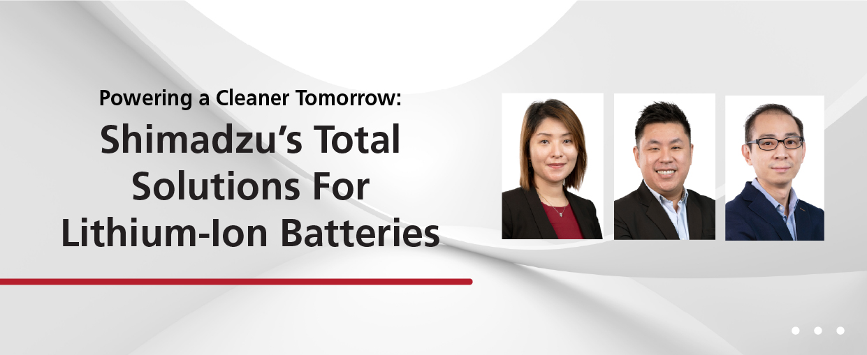 Powering a Cleaner Tomorrow: Shimadzu's Total Solutions For Lithium-Ion Batteries