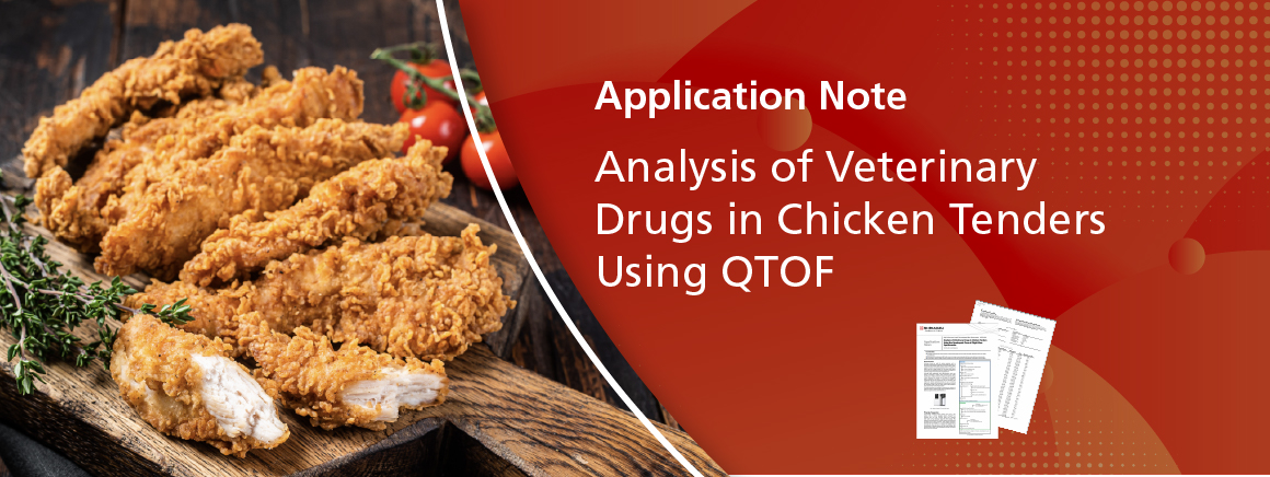Analysis of Veterinary Drugs in Chicken Tenders Using QTOF