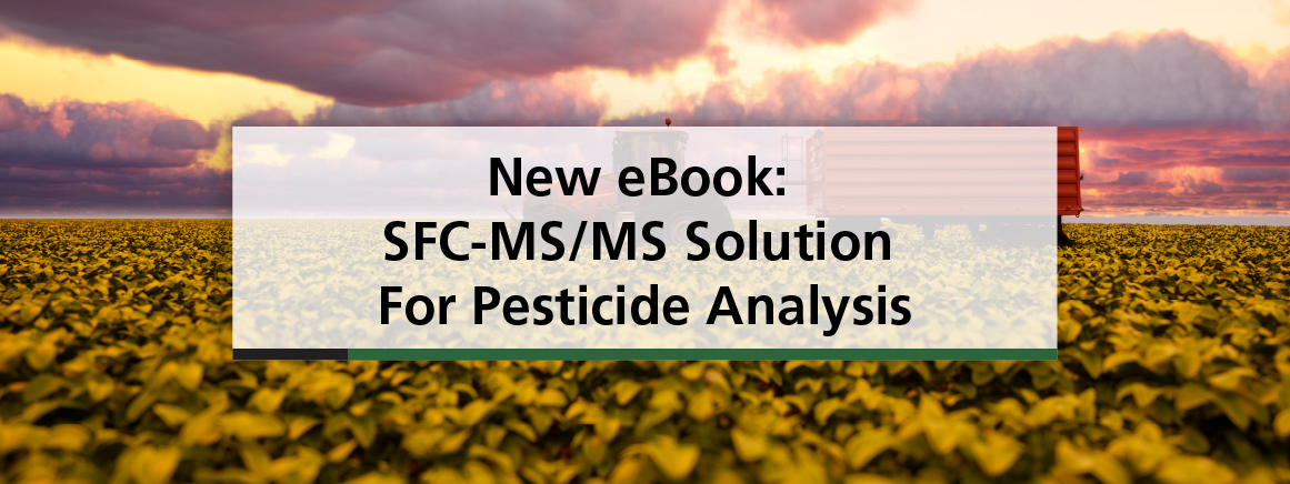 New eBook: SFC-MS/MS Solution for Pesticide Analysis
