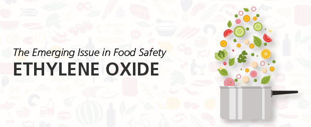 The Emerging Issue in Food Safety Ethylene Oxide