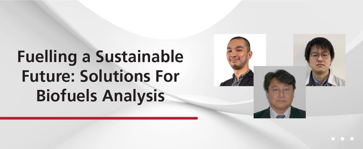Fuelling a Sustainable Future: Solutions for Biofuels Analysis